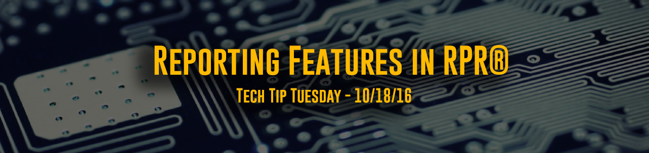 Tech Tip Tuesday - #038 – Reporting Features in RPR®
