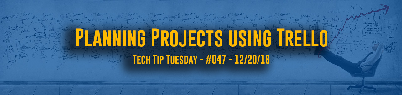Tech Tip Tuesday - #047 – Planning Projects using Trello
