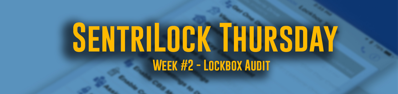 SentriLock Thursday - Week #2 - Lockbox Audit